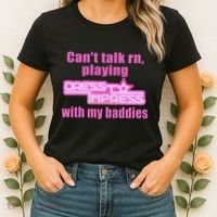 CanT Talk Rn Playing Dress To Impress With My Baddies Women's T-Shirt thumb 2