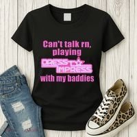 CanT Talk Rn Playing Dress To Impress With My Baddies Women's T-Shirt thumb 3