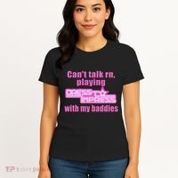 CanT Talk Rn Playing Dress To Impress With My Baddies Women's T-Shirt thumb 4