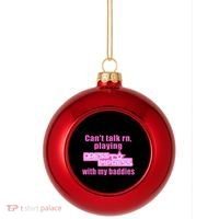 CanT Talk Rn Playing Dress To Impress With My Baddies Plastic Christmas Ball Ornament thumb 0