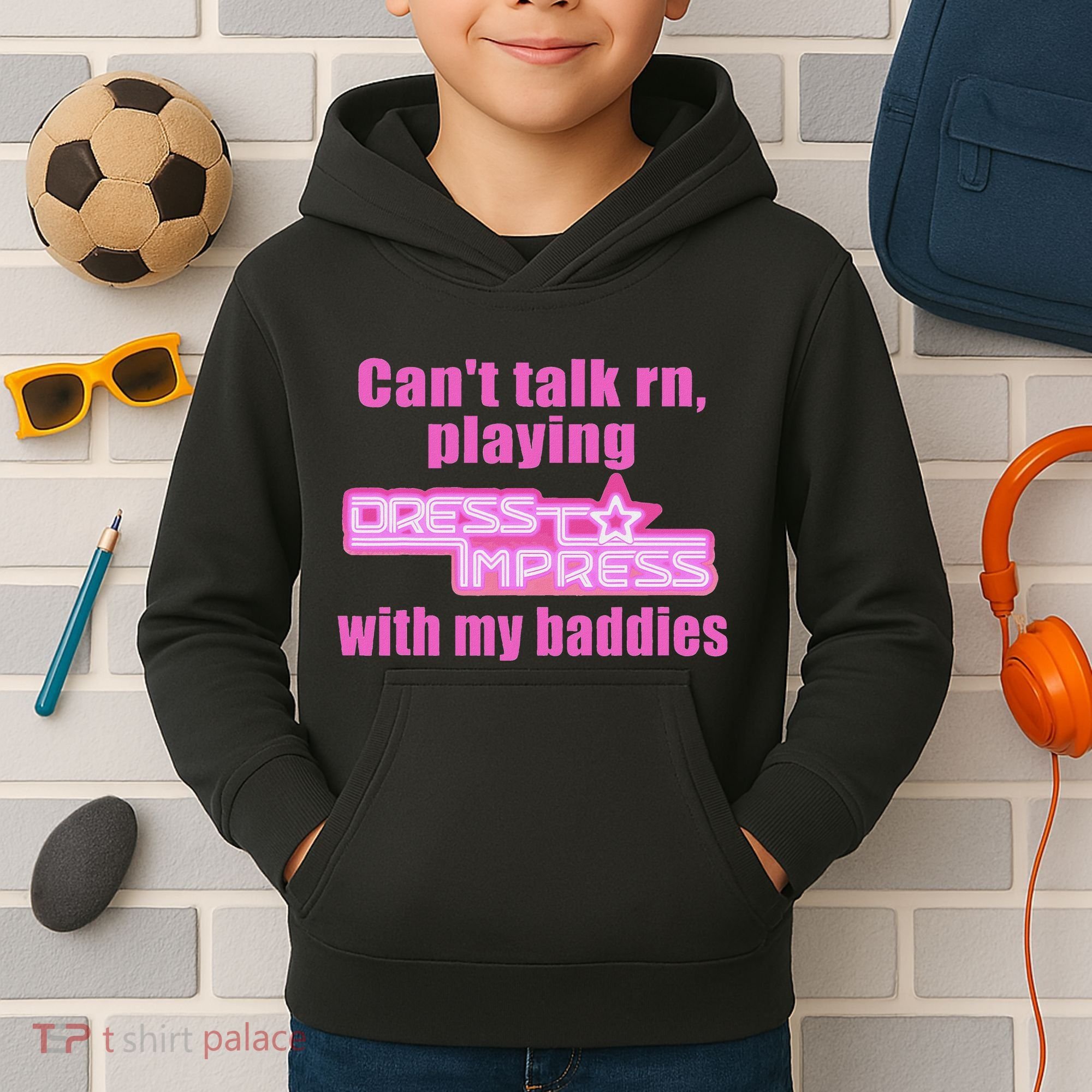 CanT Talk Rn Playing Dress To Impress With My Baddies Kids Hoodie