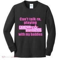 CanT Talk Rn Playing Dress To Impress With My Baddies Kids Long Sleeve Shirt thumb 0