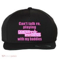 CanT Talk Rn Playing Dress To Impress With My Baddies Wool Snapback Cap thumb 0