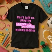 CanT Talk Rn Playing Dress To Impress With My Baddies Kids T-Shirt thumb 3