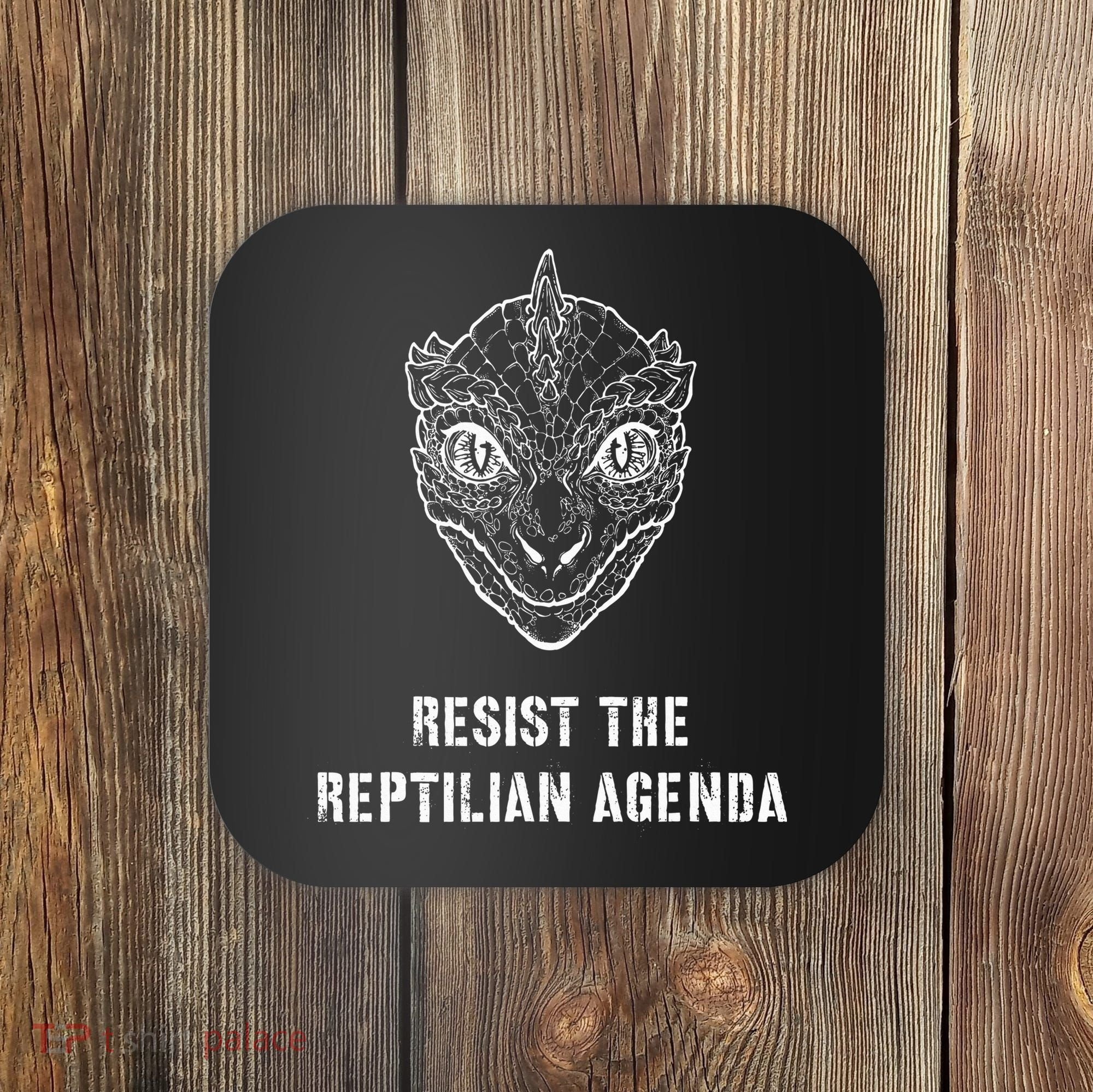 Conspiracy Theory Resist The Reptilian Agenda Coaster