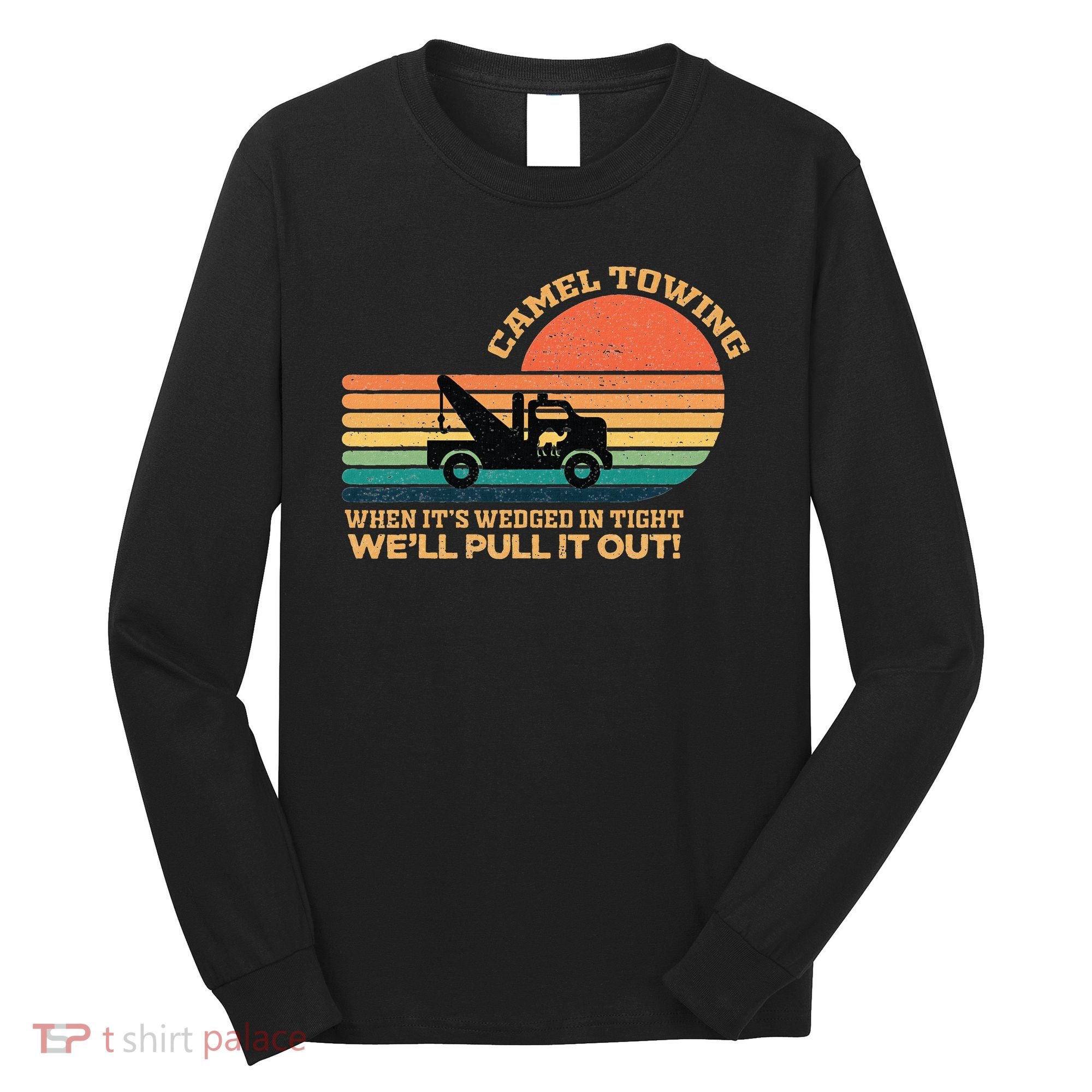 Camel Towing Retro Adult Humor Saying Funny Long Sleeve Shirt