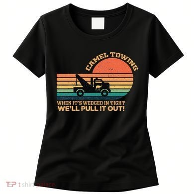 Camel Towing Retro Adult Humor Saying Funny Women's T-Shirt