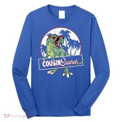 Cousinsaurus T Rex Dinosaur Cousin Saurus Boy Family Gift Long Sleeve Shirt
