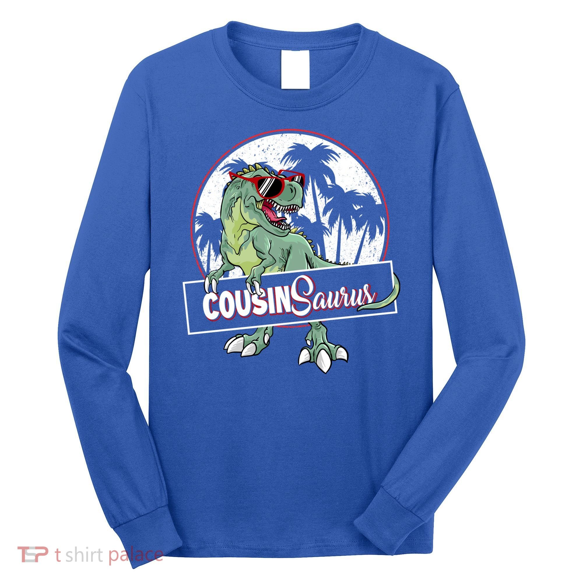 Cousinsaurus T Rex Dinosaur Cousin Saurus Boy Family Gift Long Sleeve Shirt
