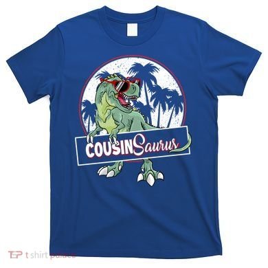 Cousinsaurus T Rex Dinosaur Cousin Saurus Boy Family Gift T-Shirt