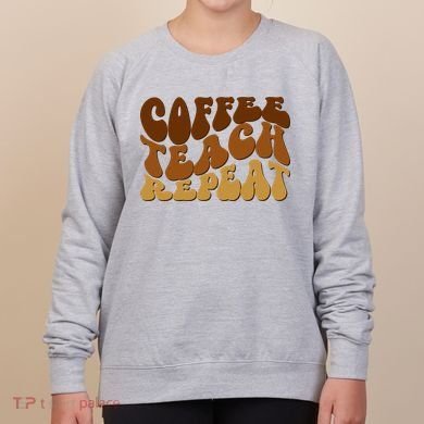 Coffee Teach Repeat Retro Gift For Teacher Women's Sweatshirt