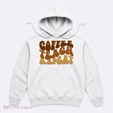 Coffee Teach Repeat Retro Gift For Teacher Hoodie
