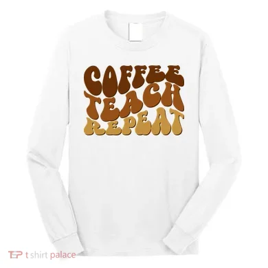Coffee Teach Repeat Retro Gift For Teacher Long Sleeve Shirt