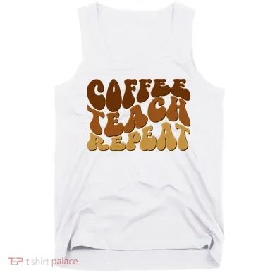 Coffee Teach Repeat Retro Gift For Teacher Tank Top