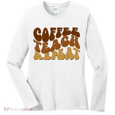 Coffee Teach Repeat Retro Gift For Teacher Women's Long Sleeve Shirt