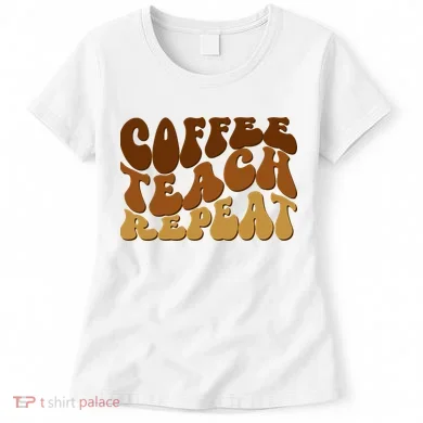 Coffee Teach Repeat Retro Gift For Teacher Women's T-Shirt