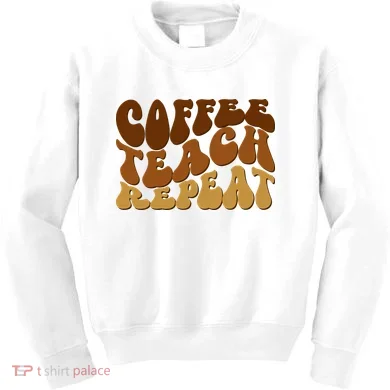 Coffee Teach Repeat Retro Gift For Teacher Kids Sweatshirt