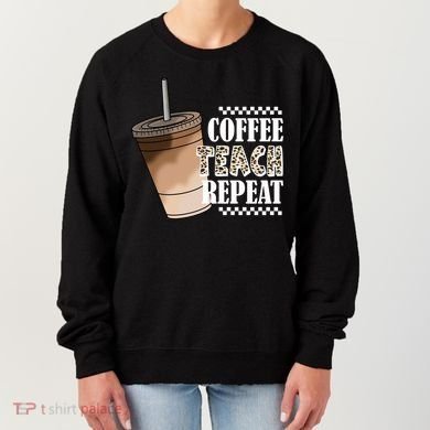 Coffee Teach Repeat Cute Teacher Gift Women's Sweatshirt