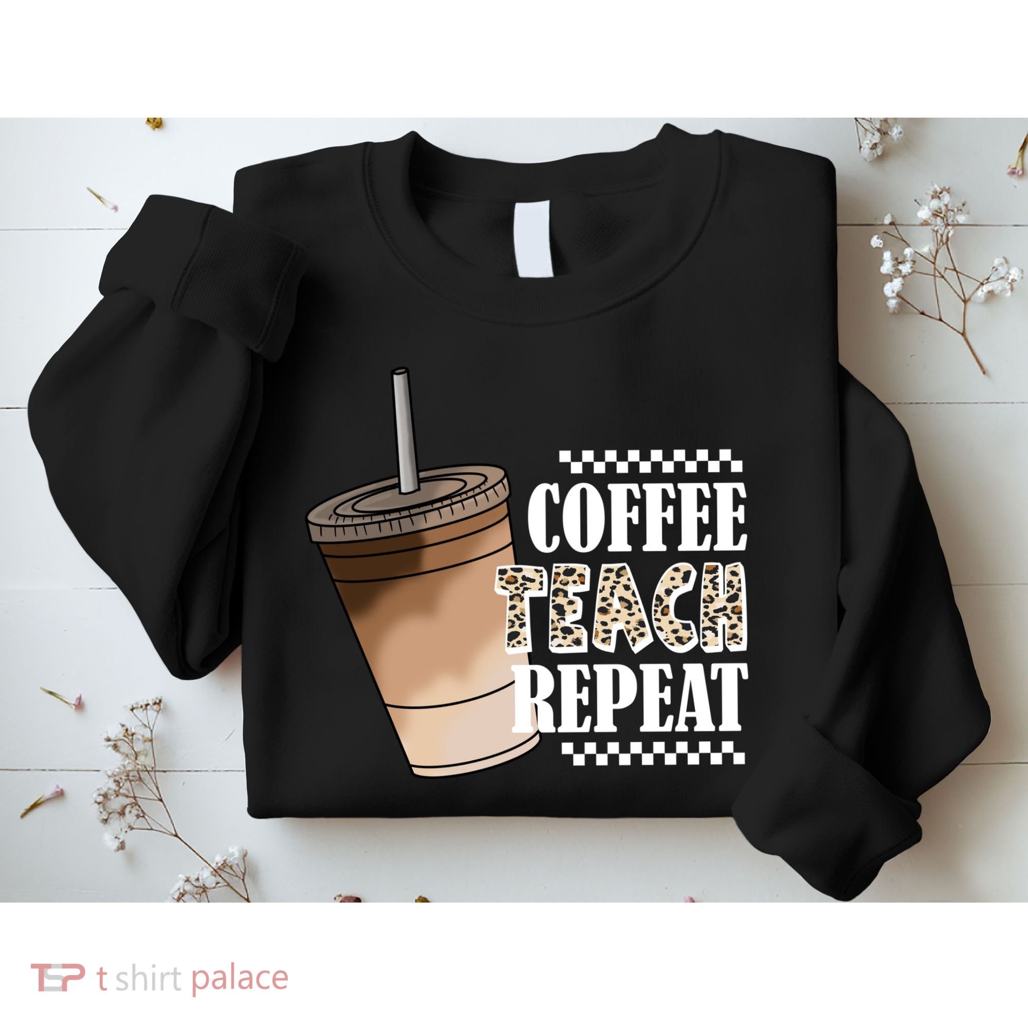 Coffee Teach Repeat Cute Teacher Gift Sweatshirt