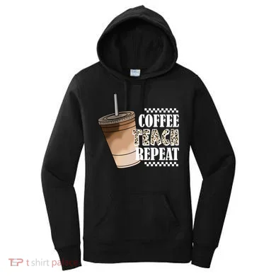 Coffee Teach Repeat Cute Teacher Gift Women's Hoodie