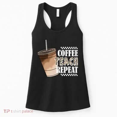 Coffee Teach Repeat Cute Teacher Gift Women's Tank Top