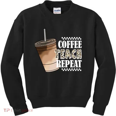 Coffee Teach Repeat Cute Teacher Gift Kids Sweatshirt