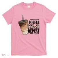 Coffee Teach Repeat Cute Teacher Gift T-Shirt thumb 0