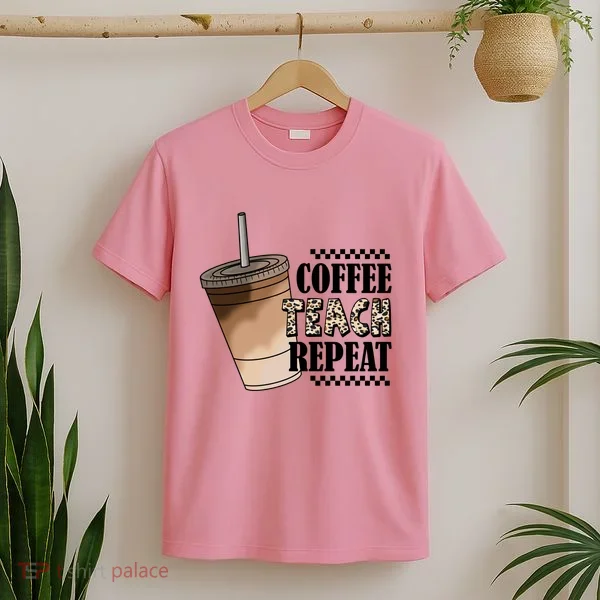 Coffee Teach Repeat Cute Teacher Gift T-Shirt