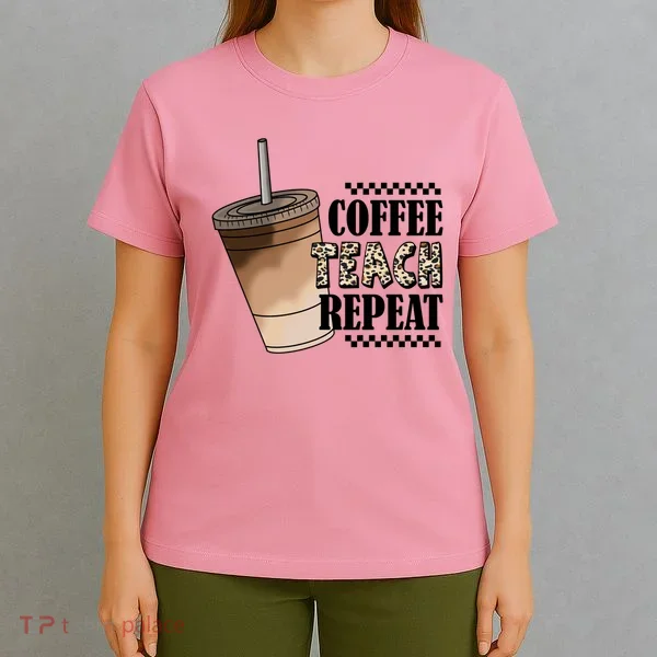 Coffee Teach Repeat Cute Teacher Gift T-Shirt