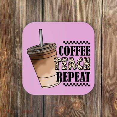 Coffee Teach Repeat Cute Teacher Gift Coaster