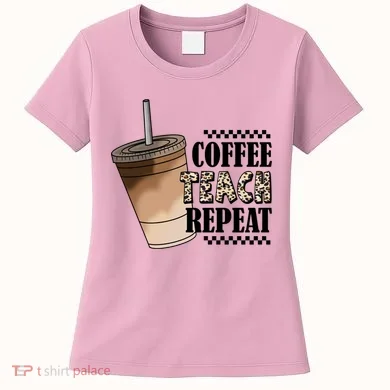 Coffee Teach Repeat Cute Teacher Gift Women's T-Shirt