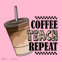 Coffee Teach Repeat Cute Teacher Gift Women's T-Shirt thumb 6