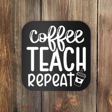 Coffee Teach Repeat Coaster