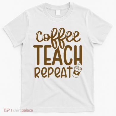 Coffee Teach Repeat T-Shirt