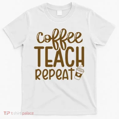 Coffee Teach Repeat T-Shirt