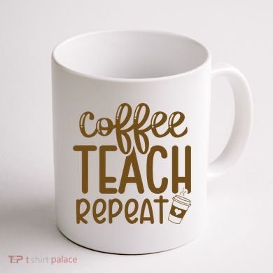 Coffee Teach Repeat Coffee Mug back