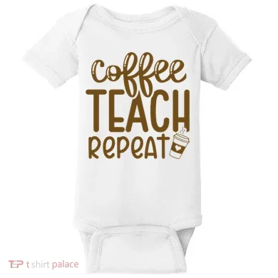 Coffee Teach Repeat Baby Bodysuit