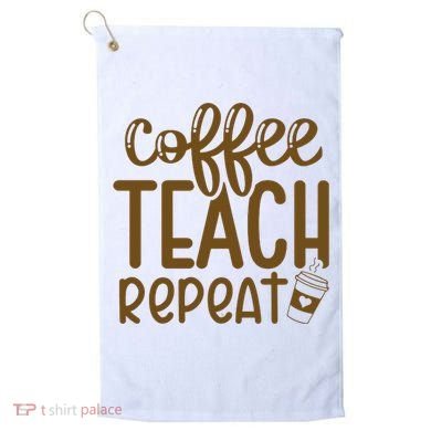 Coffee Teach Repeat Golf Towel