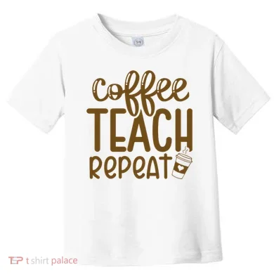 Coffee Teach Repeat Toddler T-Shirt