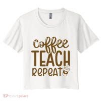 Coffee Teach Repeat Women's Crop Top Tee thumb 0