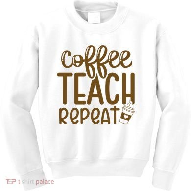 Coffee Teach Repeat Kids Sweatshirt