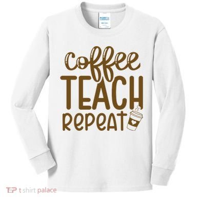 Coffee Teach Repeat Kids Long Sleeve Shirt