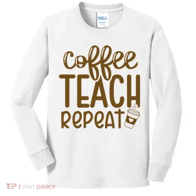Coffee Teach Repeat Kids Long Sleeve Shirt