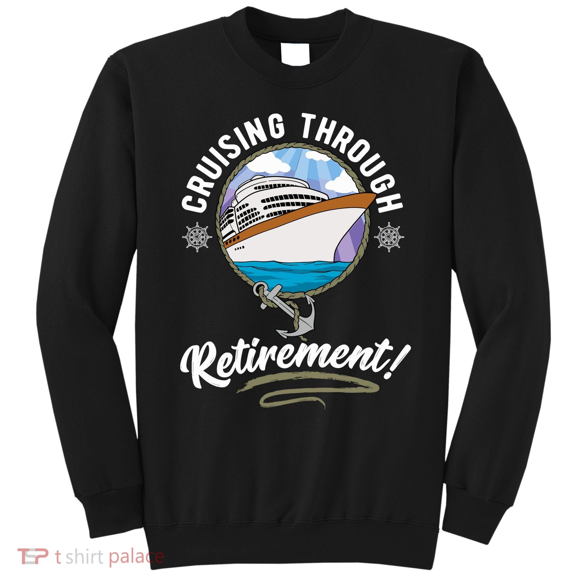 Cruising Through Retirement Cruise Sweatshirt