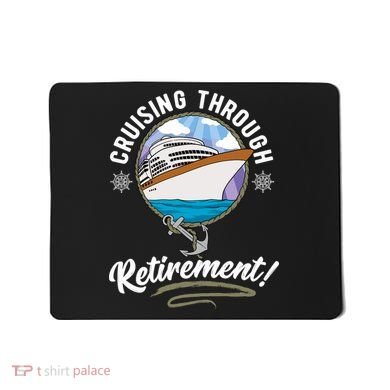 Cruising Through Retirement Cruise Mousepad