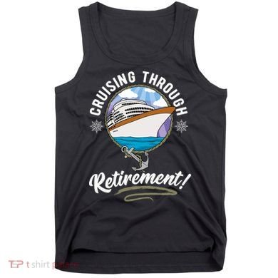 Cruising Through Retirement Cruise Tank Top