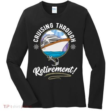 Cruising Through Retirement Cruise Women's Long Sleeve Shirt