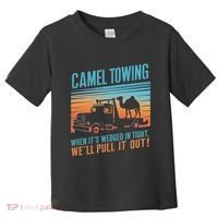Camel Towing Retro Adult Humor Saying Toddler T-Shirt thumb 0