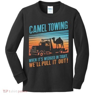 Camel Towing Retro Adult Humor Saying Kids Long Sleeve Shirt