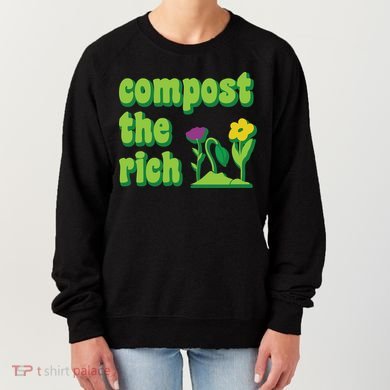Compost The Rich Socialist Resistance Protest Garden Plant Women's Sweatshirt